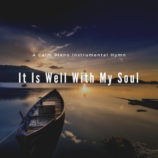 It Is Well With My Soul (Piano Instrumental Hymn)