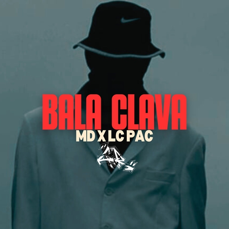 BALA CLAVA ft. LC PAC & GR | Boomplay Music