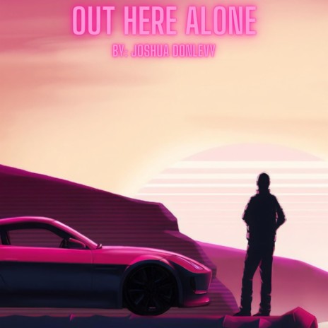 Out Here Alone | Boomplay Music