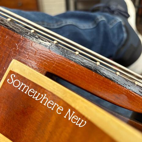 Somewhere New | Boomplay Music