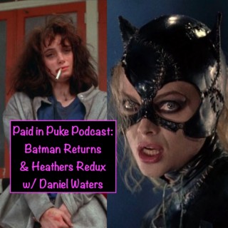 Paid in Puke S8E10: Batman Returns w/ Daniel Waters