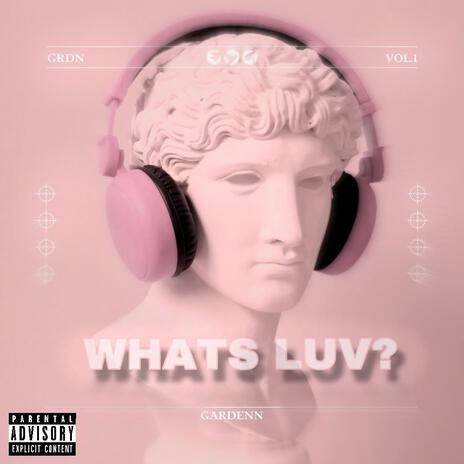 Whats Luv | Boomplay Music