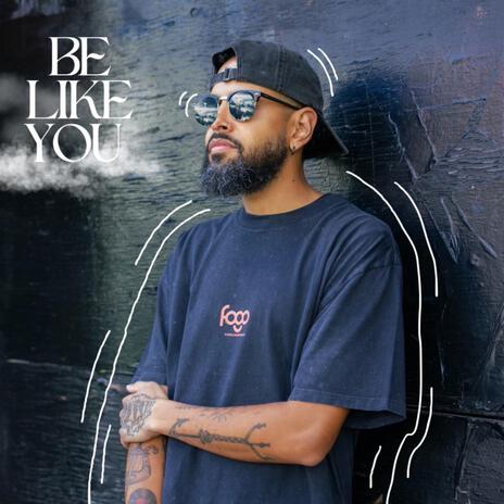 Be Like You | Boomplay Music