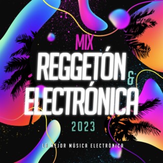 Mix Reggetón y Electrónica 2023