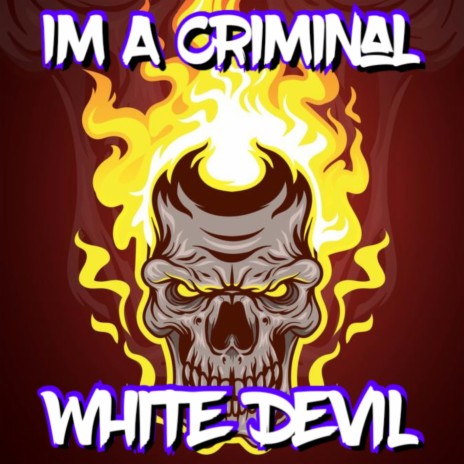I'm a Criminal | Boomplay Music