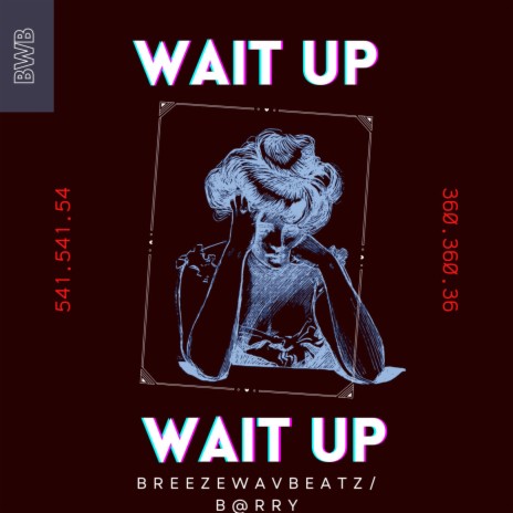 Wait Up ft. Barry The Artist