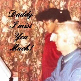 Daddy i miss you lyrics | Boomplay Music