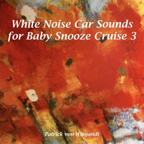 White Noise Car Sounds for Baby Snooze Cruise 3 | Boomplay Music