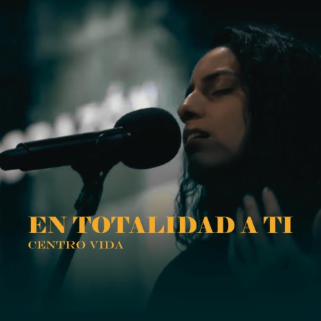 En Totalidad A Ti | Centro Vida | Boomplay Music