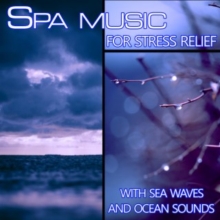 SPA Music for Stress Relief with Sea Waves and Ocean Sounds (with Nature Sounds)