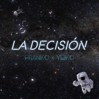 La Decisión ft. YEIKO lyrics | Boomplay Music