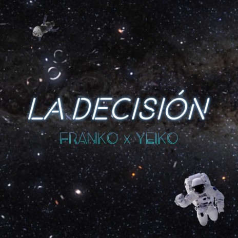 La Decisión ft. YEIKO | Boomplay Music