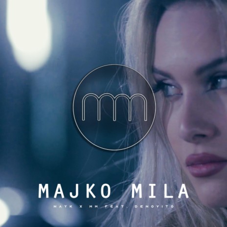 Majko Mila ft. NAYK & Denovito | Boomplay Music