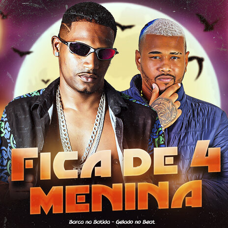 Fica de 4 Menina ft. Gelado No Beat | Boomplay Music