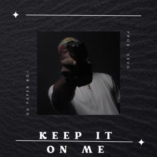 Keep it On Me lyrics | Boomplay Music