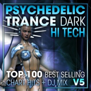 Psychedelic Trance Dark Hi Tech Top 100 Best Selling Chart Hits + DJ Mix V5