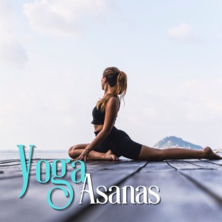 Yoga Asanas: El Espíritu del Yoga en Esta Colección de Música de Yoga Relajante, Solo Respira y Practica