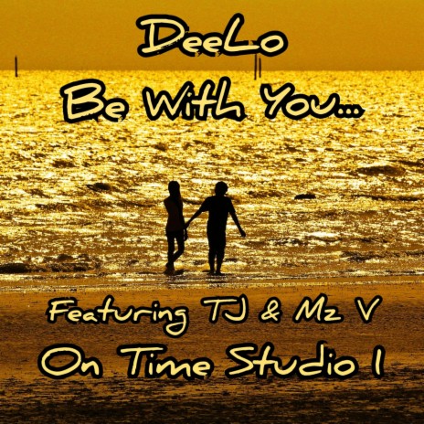 Be With You ft. Mz V & TJ