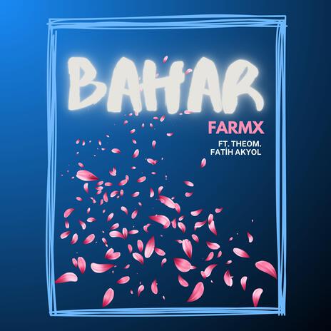 Bahar (Farmx) ft. Theom. | Boomplay Music