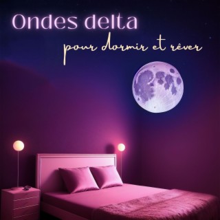 Ondes delta pour dormir et rêver: Musique de sommeil anti-stress et réparateur