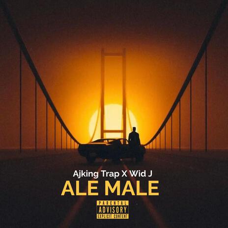 Ale Male ft. Wid J. Infini | Boomplay Music