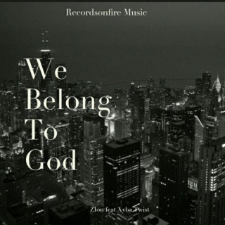 We Belong To God