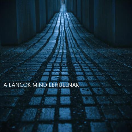 A láncok mind lehullnak | Boomplay Music