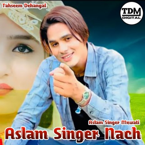Aslam Singer Nach ft. Aslam Singer Mewati | Boomplay Music