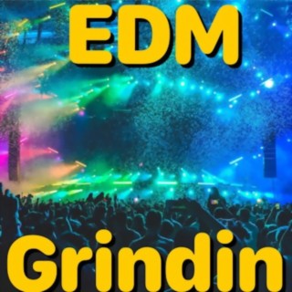 EDM Grindin