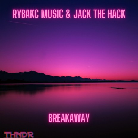 Breakaway ft. Jack The Hack | Boomplay Music