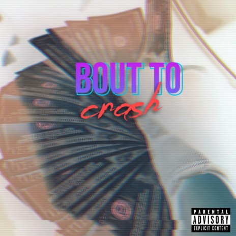 Bout to Crash | Boomplay Music