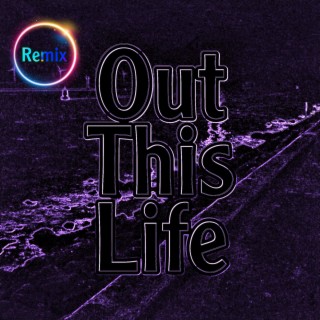 Out This Life Remix
