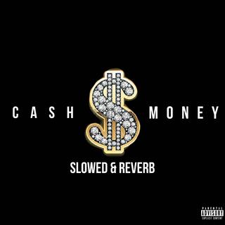 Ca$hMoney (Slowed & Reverb)