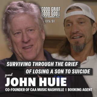 “The Silent Killer: Suicide”, JOHN HUIE, Music Super Agent & Co-Founder of CAA Nashville, & host BRAD WARREN (S1/EP15)