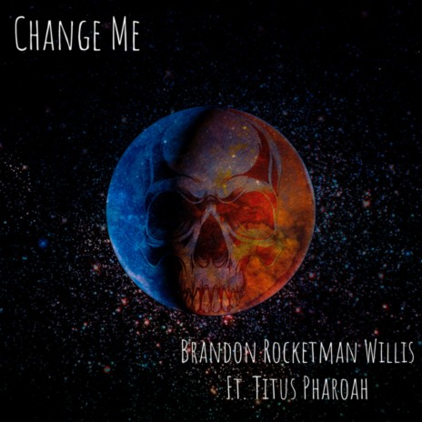Change Me ft. Brandon Rocketman Willis | Boomplay Music