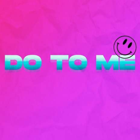 Do to Me (Desi Remix) ft. Arjit Vox & Mazza On The Track | Boomplay Music