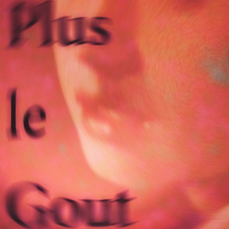 Plus le gout | Boomplay Music