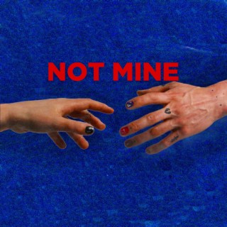 Not Mine ft. Celaviedmai lyrics | Boomplay Music