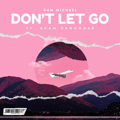 Don't let go ft. Adam VanHoose | Boomplay Music