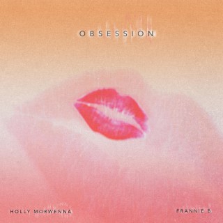 Obsession ft. Holly Morwenna lyrics | Boomplay Music
