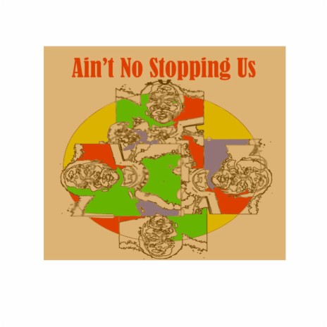 Ain't no stopping us | Boomplay Music