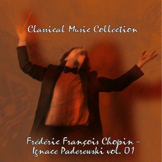 Classical Music Collection: Chopin by Ignace Paderewski Vol. 01