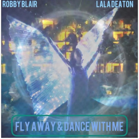 Fly away & Dance with me ft. Lala Deaton | Boomplay Music