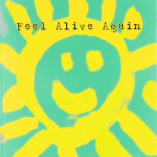 Feel Alive Again lyrics | Boomplay Music
