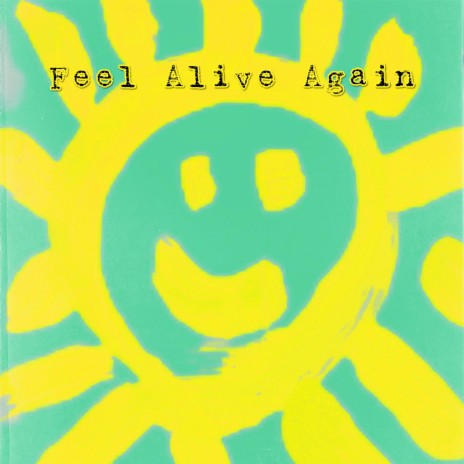 Feel Alive Again | Boomplay Music