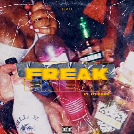 Freak ft. Dj Bake | Boomplay Music