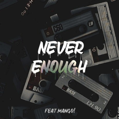 never enough (feat. Mango!) | Boomplay Music