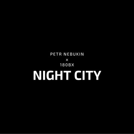 Night City ft. 180bx | Boomplay Music