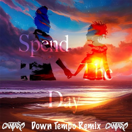 Spend The Day (Cantaro's Downtempo Dub Mix) ft. Vibes Farm & Kat Hall | Boomplay Music