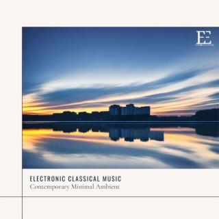 Electronic Classical Music: Contemporary Minimal Ambient